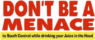 Don't Be a Menace to South Central While Drinking Your Juice in the Hood