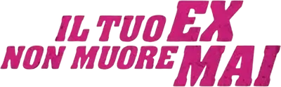 Il tuo ex non muore mai