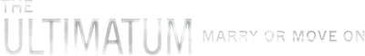 The Ultimatum: Marry or Move On