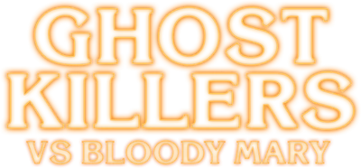 Ghost Killers vs. Bloody Mary
